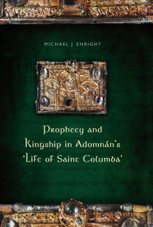 Prophecy and kingship in Adomnán's 'Life of Saint Columba' 