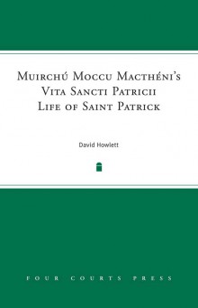Muirchú Moccu Macthéni's 'Life of Saint Patrick'