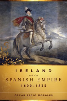 Ireland and the Spanish empire, 1600–1825