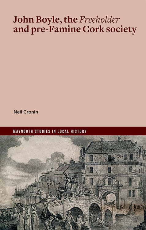 John Boyle, the Freeholder and pre-Famine Cork society