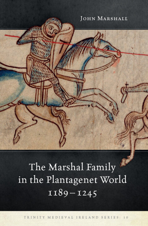 The Marshal Family in the Plantagenet World, 1189–1245