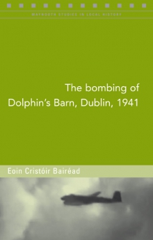 The bombing of Dolphin's Barn, Dublin, 1941