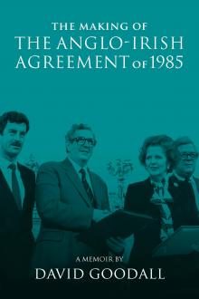 The Making of The Anglo-Irish Agreement of 1985
