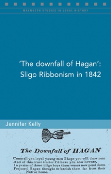 'The Downfall of Hagan': Sligo Ribbonism in 1842 