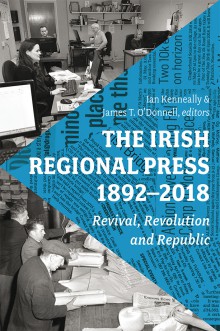 The Irish Regional Press, 1892–2018