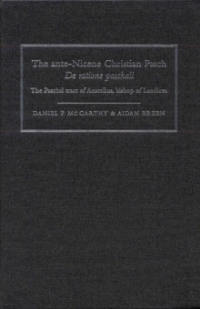The Ante-Nicene Christian Pasch. De Ratione Paschali