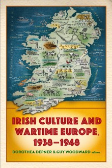 Irish culture and wartime Europe, 1938–48