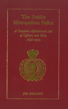 The Dublin Metropolitan Police Alphabetical listing