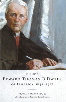 Bishop Edward Thomas O'Dwyer of Limerick, 1842–1917