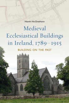 Medieval ecclesiastical buildings in Ireland, 1789–1915