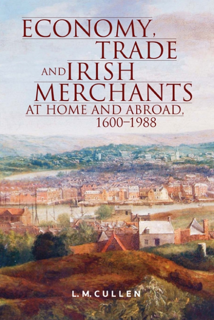 Economy, trade and Irish merchants at home and abroad, 1600–1988