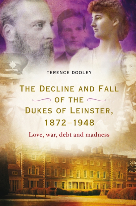 The decline and fall of the dukes of Leinster, 1872–1948