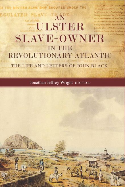 An Ulster slave-owner in the revolutionary Atlantic