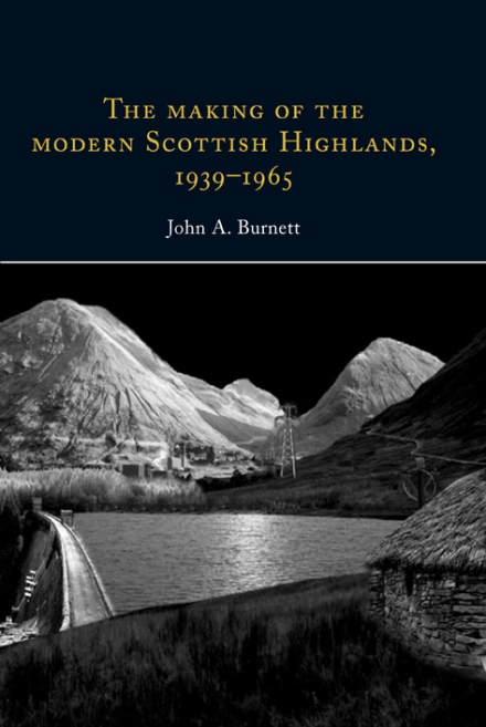 The making of the modern Scottish Highlands, 1939–1965