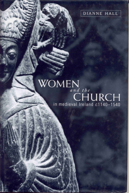 Women and the church in medieval Ireland, c.1140–1540