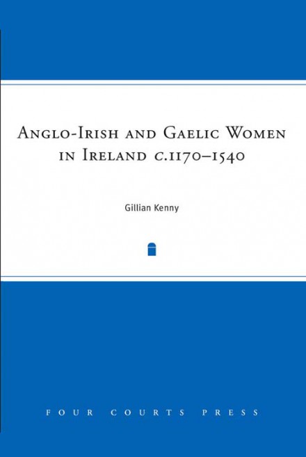 Anglo-Irish and Gaelic Women in Ireland, c.1170–1540
