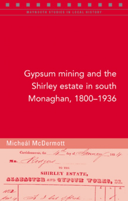 Gypsum mining and the Shirley estate in south Monaghan, 1800–1936