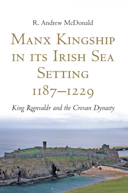 Manx Kingship in its Irish Sea Setting, 1187–1229