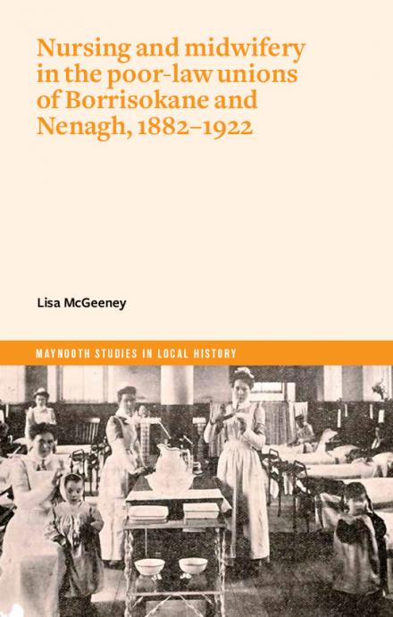 Nursing and midwifery in the poor-law unions of Borrisokane and Nenagh, 1882–1922