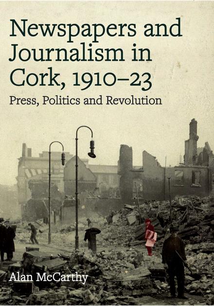 Newspapers and Journalism in Cork City and County, 1910-1923