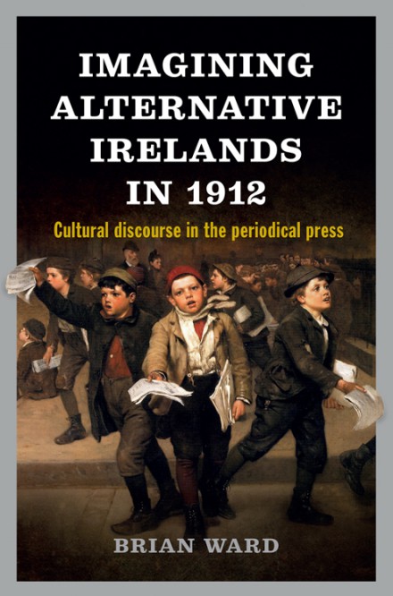 Imagining alternative Irelands in 1912