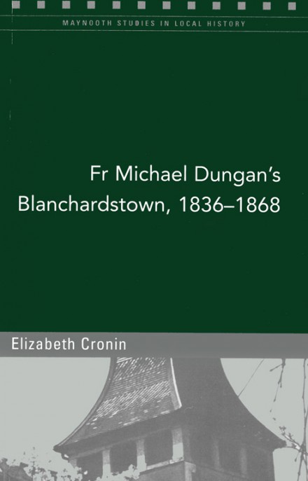 Fr Michael Dungan's Blanchardstown, 1836–1868