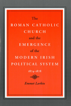The Roman Catholic Church and the Emergence of the Modern Irish Political System, 1874-1878