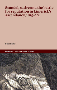 Book Launch | Scandal, satire and the battle for reputation in Limerick’s ascendancy, 1815–20