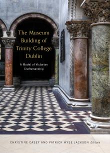 The Museum Building of Trinity College Dublin