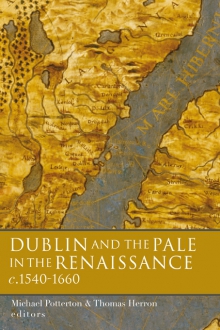 Dublin and the Pale in the Renaissance, c.1540–1660