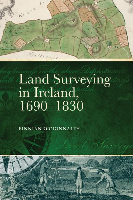Land Surveying in Ireland, 1690–1830